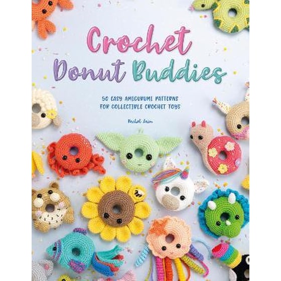 Crochet Donut Buddies : 50 easy amigurumi patterns for collectible crochet toys image 0