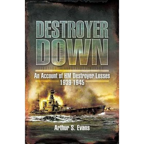 Destroyer Down: an Account of Hm Destroyer Losses 1939-1945 image 0