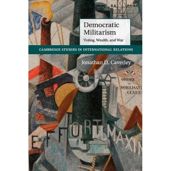 Democratic Militarism Series Number 131 Democratic Militarism- Voting, Wealth, and War image 0