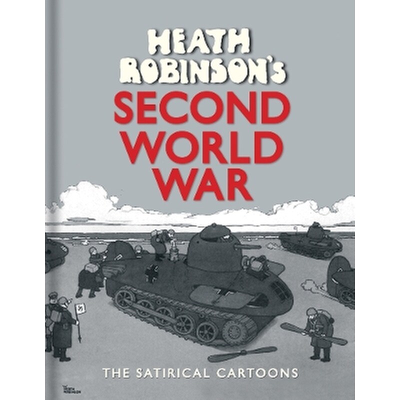 Heath Robinsons Second World War