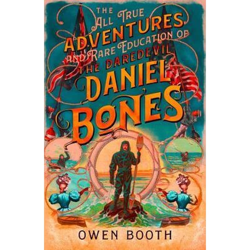 The All True Adventures (and Rare Education) of the Daredevil Daniel Bones