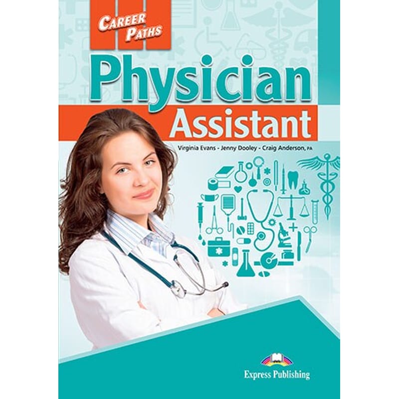 Career Paths- Physician Assistant Student s Book