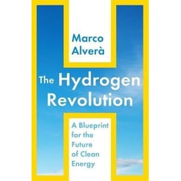 The Hydrogen Revolution : a blueprint for the future of clean energy