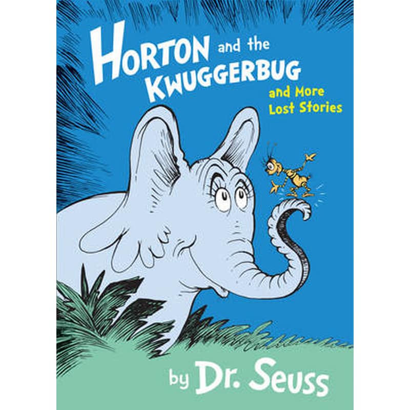 Horton and the Kwuggerbug and More Lost Stories