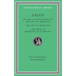 On the Constitution of the Art of Medicine. The Art of Medicine. A Method of Medicine to Glaucon