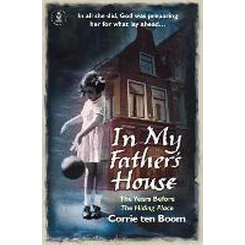 In My Fathers House: The Years before - The Hiding Place
