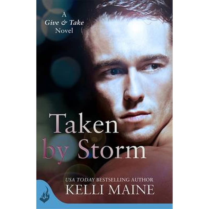 Taken By Storm- A Give Take Novel (Book 2)