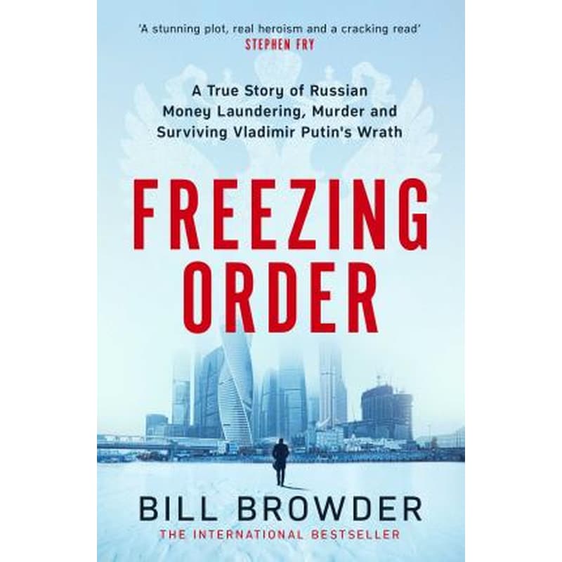 Freezing Order : Vladimir Putin, Russian Money Laundering and Murder - A True Story
