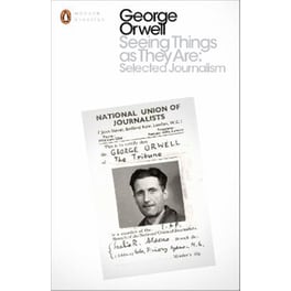 Seeing Things as They are- Selected Journalism and Other Writings