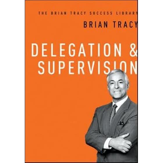 Delegation and   Supervision (The Brian Tracy Success Library) image 0