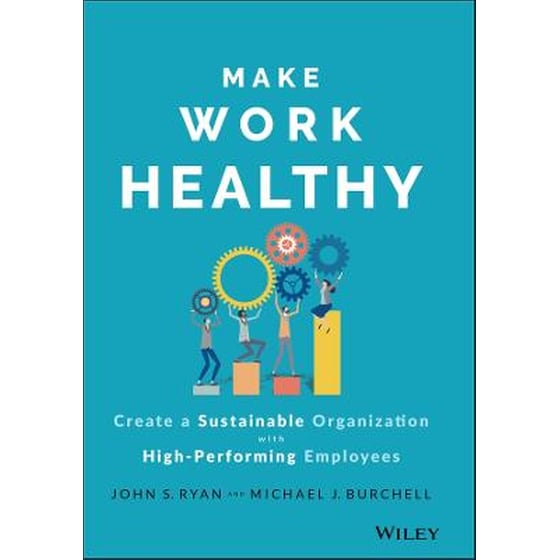 Make Work Healthy - Create a Sustainable Organization with High-Performing Employees image 0