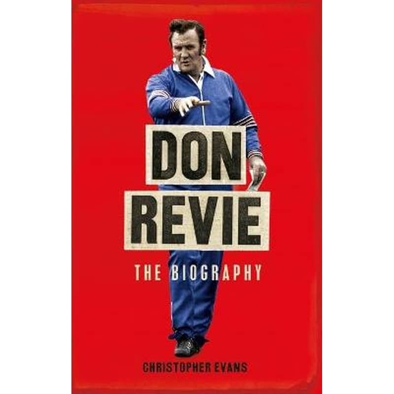 Don Revie: The Biography