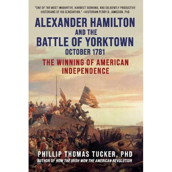 Alexander Hamilton and the Battle of Yorktown, October 1781 : The Winning of American Independence image 0