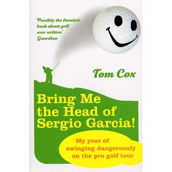 Bring Me the Head of Sergio Garcia image 0
