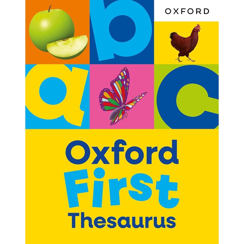 Oxford First Thesaurus: An illustrated thesaurus for children age 5+