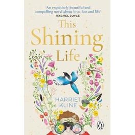 This Shining Life: A moving, powerful novel about love, loss and treasuring life
