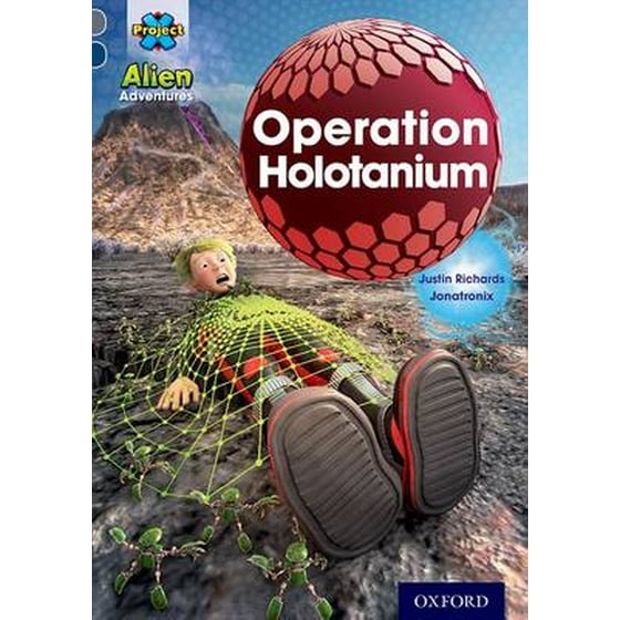 Project X Alien Adventures: Grey Book Band, Oxford Level 14: Operation Holotanium image 0