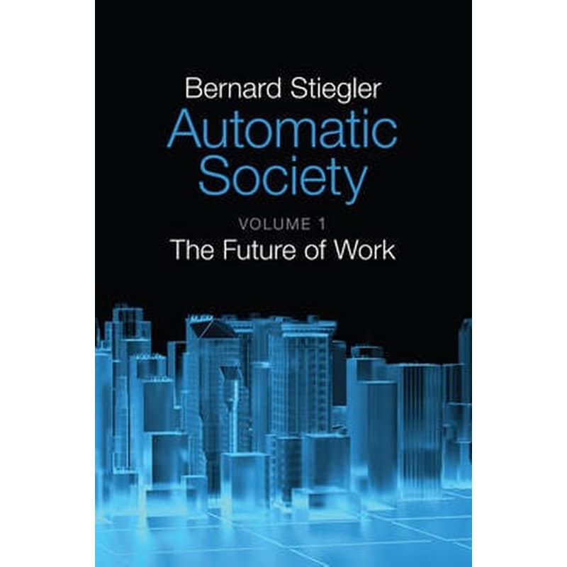 Automatic Society - Volume 1, The Future of Work