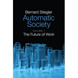 Automatic Society - Volume 1, The Future of Work