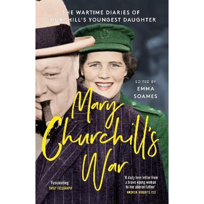 Mary Churchills War: The Wartime Diaries of Churchills Youngest Daughter