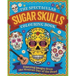 The Spectacular Sugar Skulls Colouring Book