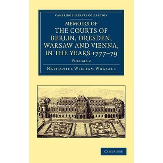 Memoirs of the Courts of Berlin, Dresden, Warsaw, and Vienna, in the Years 1777, 1778, and 1779 image 0