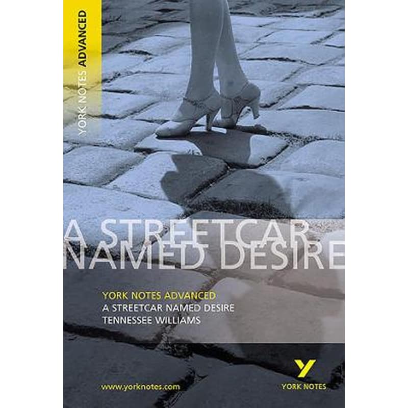 Streetcar Named Desire: York Notes Advanced everything you need to catch up, study and prepare for and 2023 and 2024 exams and assessments