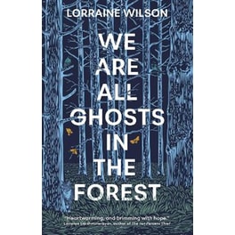 We Are All Ghosts in the Forest