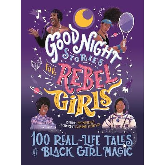 Good Night Stories for Rebel Girls: 100 Real-Life Tales of Black Girl Magic image 0