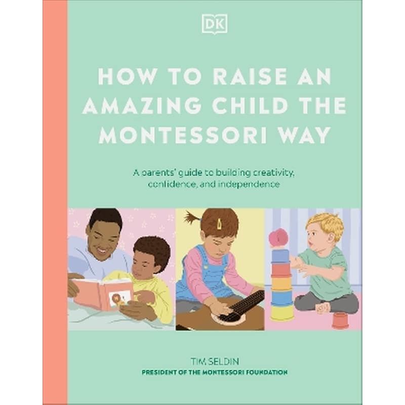 How to Raise an Amazing Child the Montessori Way