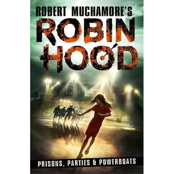 Robin Hood 7: Prisons, Parties & Powerboats (Robert Muchamore's Robin Hood) image 0