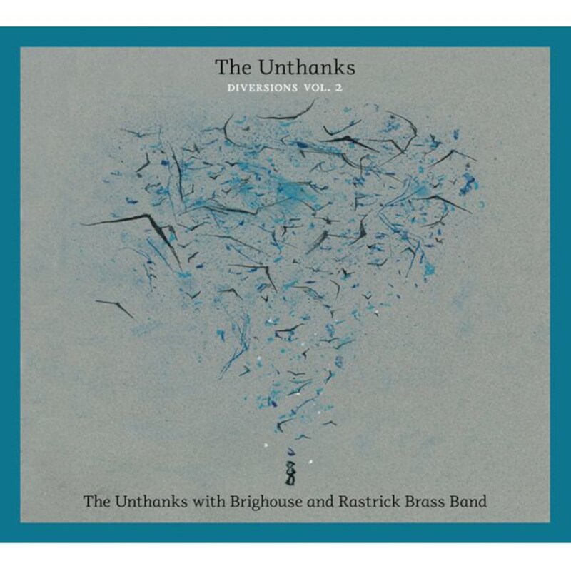 Diversions Vol. 2 The Unthanks With Brighouse Rastick Brass Band