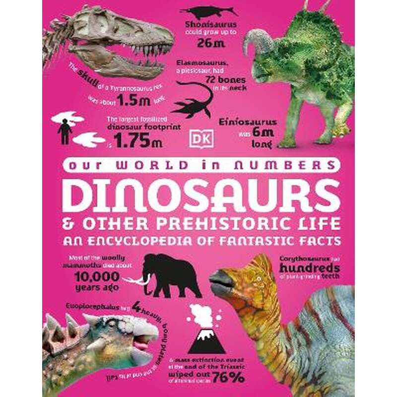 Our World in Numbers Dinosaurs and Other Prehistoric Life