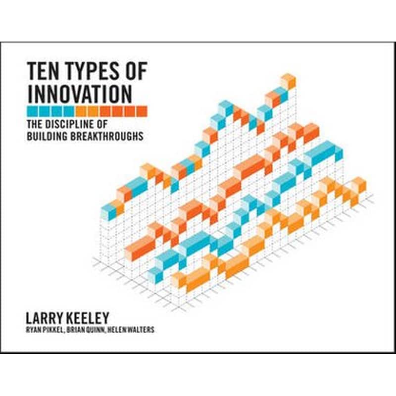 Ten Types of Innovation - The Discipline of Building Breakthroughs