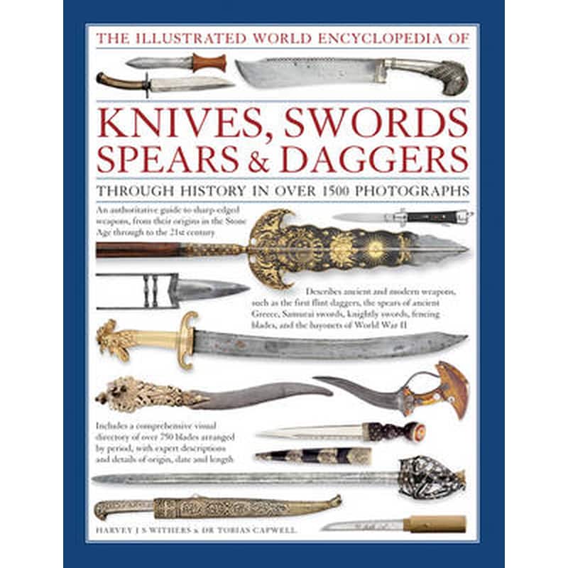 The Illustrated World Encyclopedia of Knives, Swords, Spears Daggers