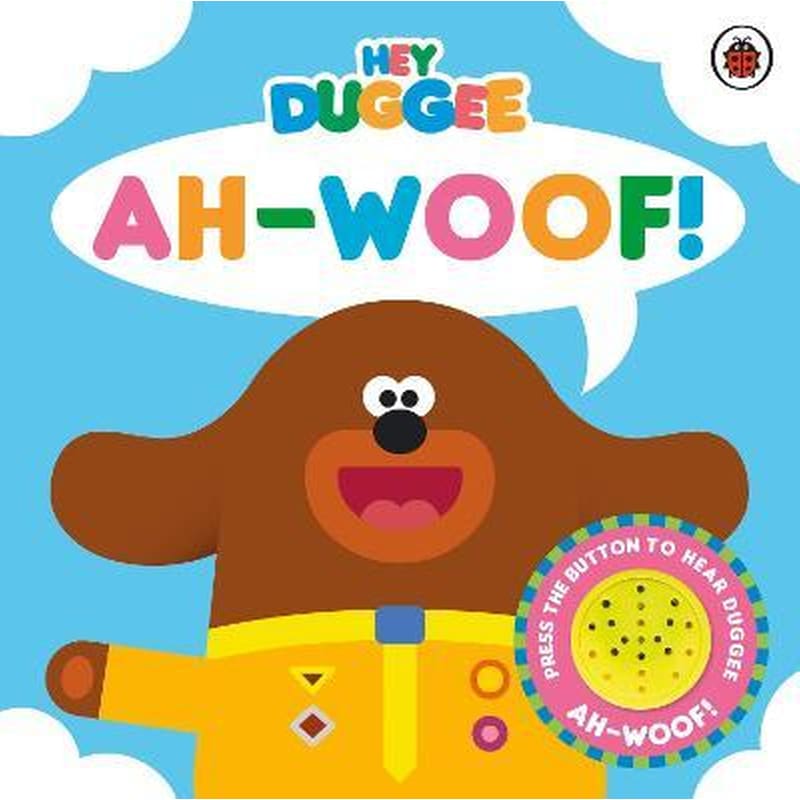 Hey Duggee: Ah-Woof! : Sound Book