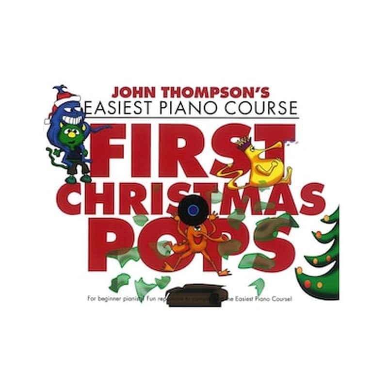 THE WILLIS MUSIC COMPANY John Thompsons Easiest Piano Course: First Christmas Pops