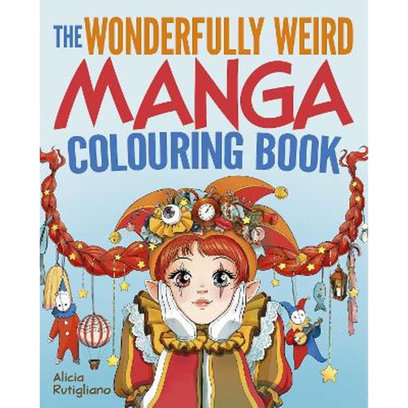 The Wonderfully Weird Manga Colouring Book