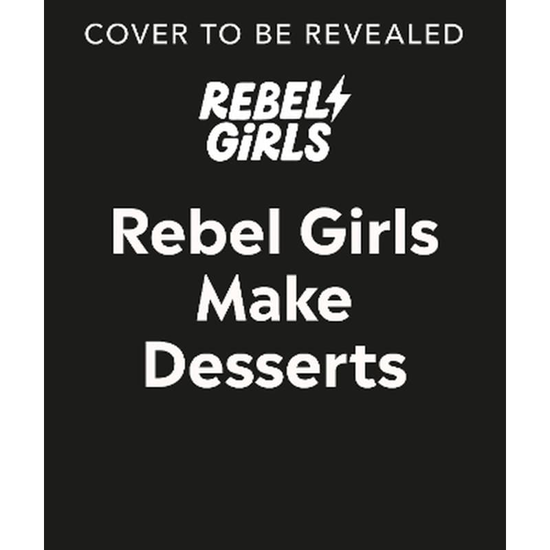 Rebel Girls Make Desserts