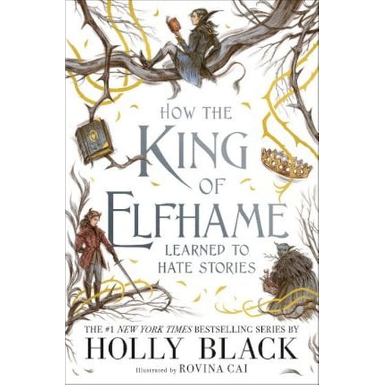 How the King of Elfhame Learned to Hate Stories (The Folk of the Air series) : The perfect gift for fans of Fantasy Fiction image 0