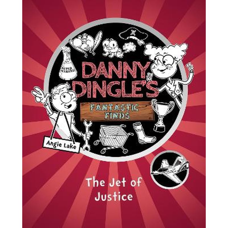 Danny Dingles Fantastic Finds: The Jet of Justice (book 3)