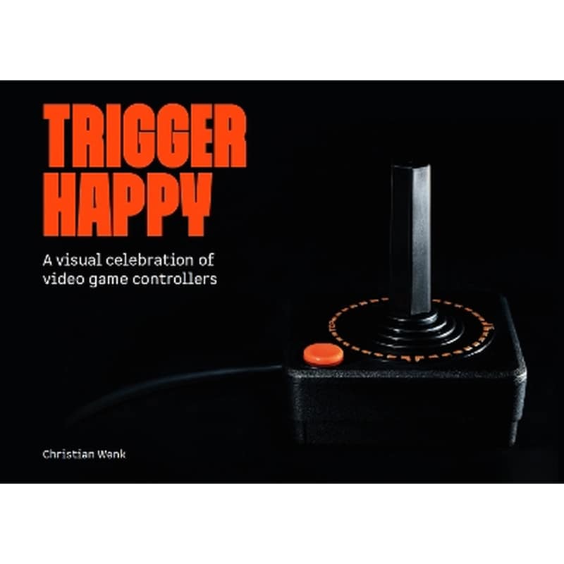 Trigger Happy: A Visual Celebration of Video Game Controllers