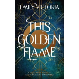 This Golden Flame : An absorbing, slow-burn fantasy debut