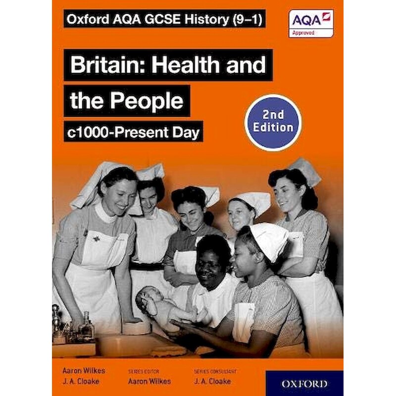 Oxford AQA GCSE History (9-1): Britain: Health and the People c1000-Present Day Student Book Second Edition 1854446