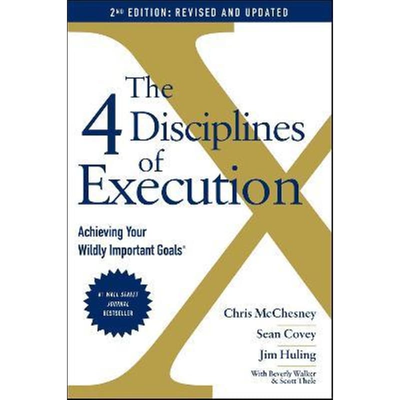 The 4 Disciplines of Execution: Revised and Updated : Achieving Your Wildly Important Goals