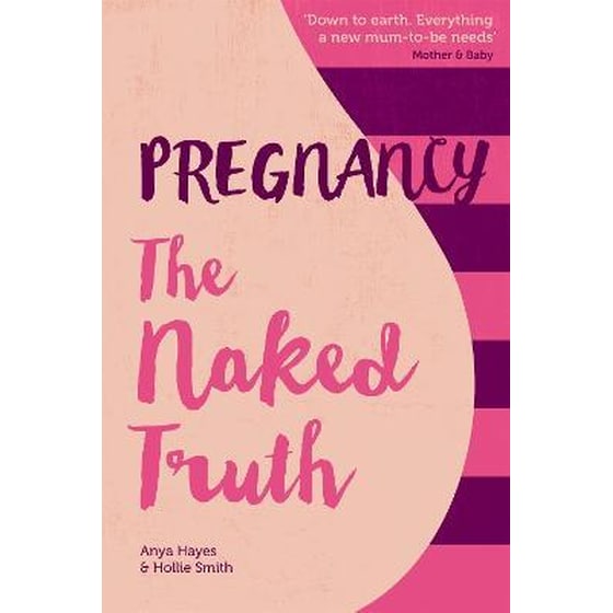 Pregnancy The Naked Truth - a refreshingly honest guide to pregnancy and birth image 0