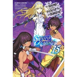 Is It Wrong to Try to Pick Up Girls in a Dungeon? On the Side: Sword Oratoria, Vol. 15 (light novel)