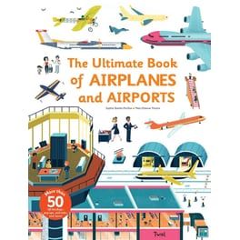The Ultimate Book of Airplanes and Airports