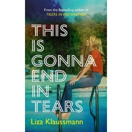 This is Gonna End in Tears : The novel that makes a summer