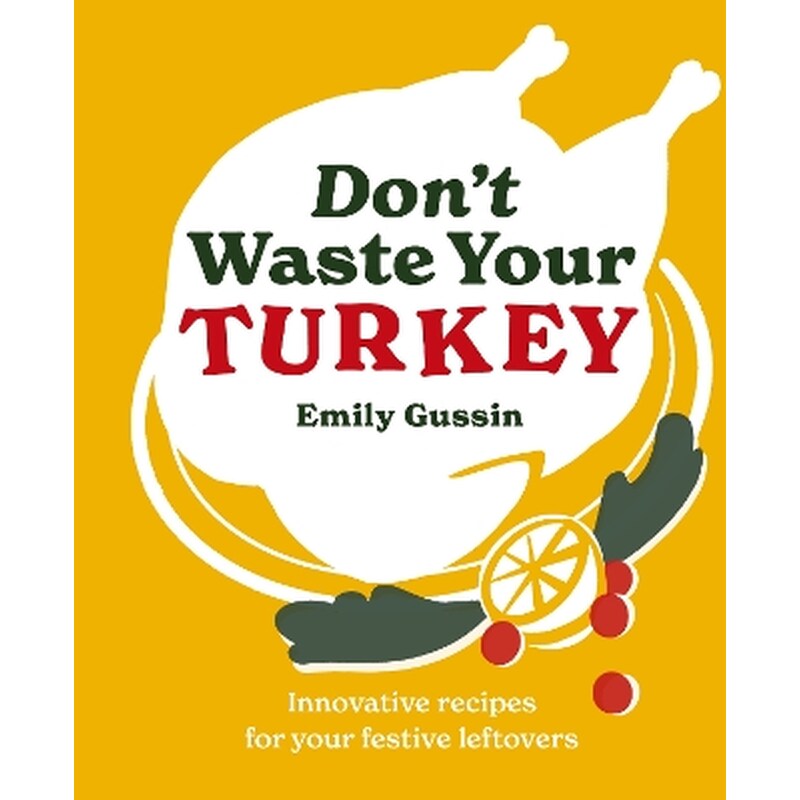 Dont Waste Your Turkey